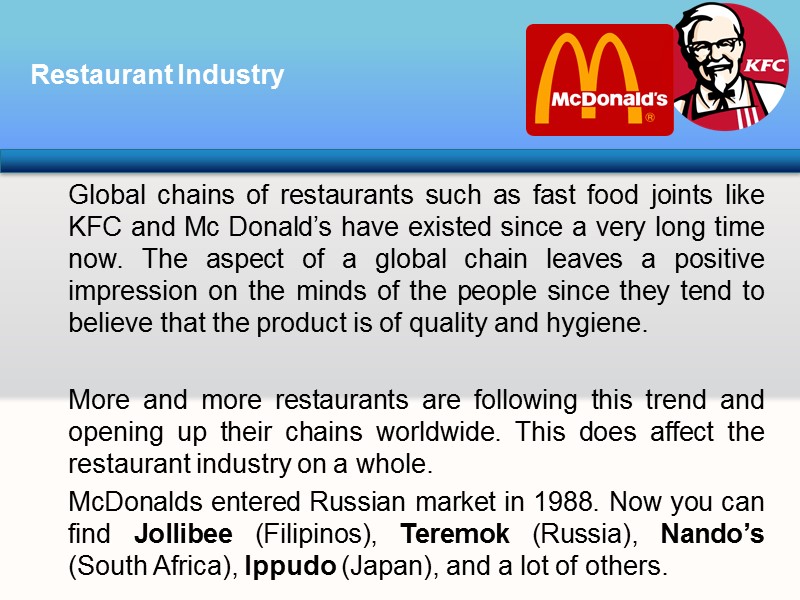 Global chains of restaurants such as fast food joints like KFC and Mc Donald’s